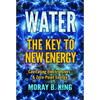 Water: The Key to New Energy: Cavitating Electrolyzers & Zero-Point Energy - Paperback