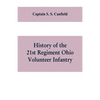 History of the 21st regiment Ohio volunteer infantry, in the war of the rebellion - Paperback