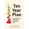 Ten Year Plan: How the Founders of Tender Greens Scaled Their Heart-Centered Brand - Paperback