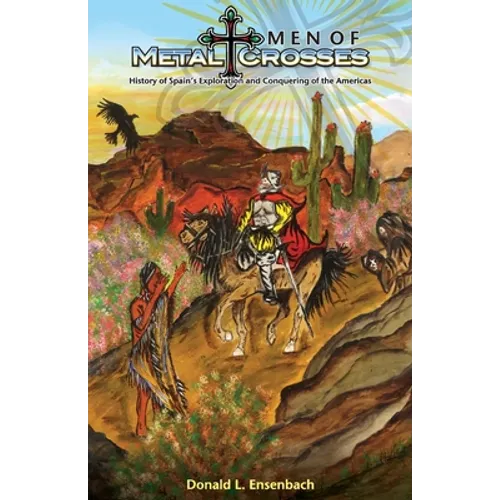 Men of Metal and Crosses: History of Spain's Exploration and Conquering of Mexico - Paperback