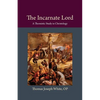 The Incarnate Lord: A Thomistic Study in Christology - Paperback