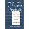 The Politics of Women's Spirituality: Essays by Founding Mothers of the Movement - Paperback