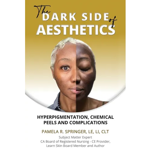 The Dark Side of Aesthetics: Hyperpigmentation, Chemical Peels, and Complications - Paperback