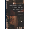 Pliny's Natural History. In Thirty-seven Books - Paperback