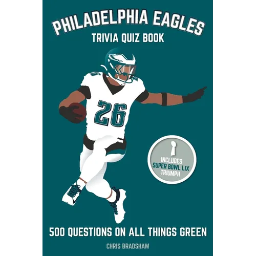 Philadelphia Eagles Trivia Quiz Book: 500 Questions On All Things Green - Paperback