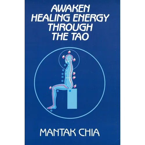 Awaken Healing Energy Through the Tao: The Taoist Secret of Circulating Internal Power - Paperback