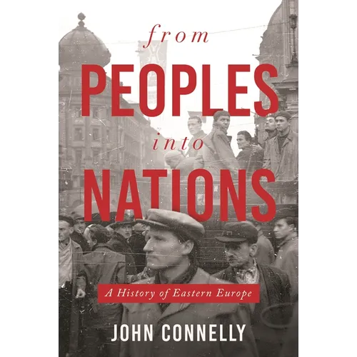 From Peoples Into Nations: A History of Eastern Europe - Paperback
