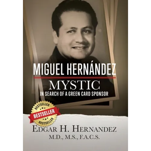 Miguel Hernandez - Mystic: In Search of a Green Card Sponsor - Hardcover