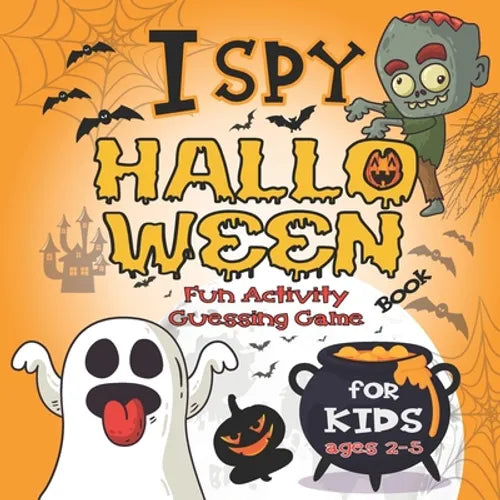 I Spy Halloween Book For Kids Ages 2-5: Fun Activity Guessing Game: Spooky & Scary Book of Picture Riddles, Let's Play with Little Toddlers, and Presc - Paperback