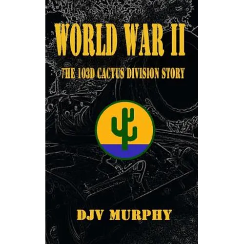 World War II: The 103d Cactus Division Story - Paperback