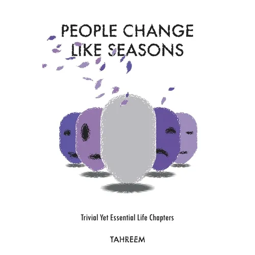 People Change Like Seasons: Trivial yet Essential Life Chapters - Paperback