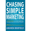 Chasing Simple: A Crash Course in Content Marketing for Showing Up, Saving Time, and Growing Your Business - Hardcover