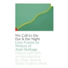 We Call to the Eye & the Night: Love Poems by Writers of Arab Heritage - Paperback