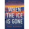 When the Ice Is Gone: What a Greenland Ice Core Reveals about Earth's Tumultuous History and Perilous Future - Paperback
