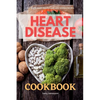 Heart Disease Cookbook: 35+ Tasty Heart Healthy and Low Sodium Recipes - Paperback