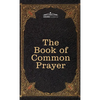 The Book of Common Prayer: and Administration of the Sacraments and other Rites and Ceremonies of the Church, after the use of the Church of England - Hardcover