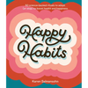Happy Habits: 50 Science-Backed Rituals to Adopt (or Stop) to Boost Health and Happiness - Hardcover