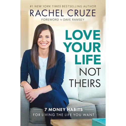 Love Your Life Not Theirs: 7 Money Habits for Living the Life You Want - Hardcover