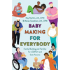 Baby Making for Everybody: Family Building and Fertility for LGBTQ+ and Solo Parents - Paperback