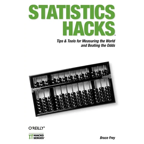 Statistics Hacks: Tips & Tools for Measuring the World and Beating the Odds - Paperback
