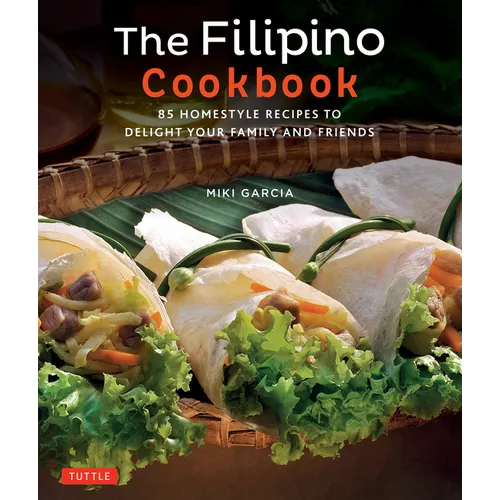 The Filipino Cookbook: 85 Homestyle Recipes to Delight Your Family and Friends - Paperback