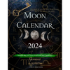 Moon Calendar 2024: Astrological Calendar with Moon Phases day by day with Zodiac Signs, suitable also for Green Witchcraft and Gardeners - Paperback