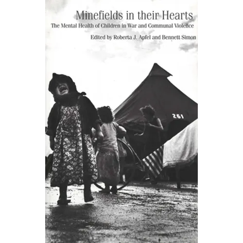 Minefields in Their Hearts: The Mental Health of Children in War and Communal Violence - Hardcover