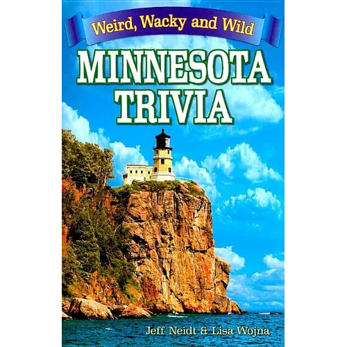 Minnesota Trivia: Weird, Wacky and Wild - Paperback