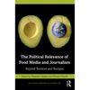 The Political Relevance of Food Media and Journalism: Beyond Reviews and Recipes - Paperback