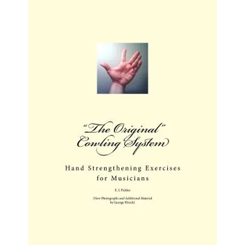 "The Original" Cowling System: Hand Strengthening Exercises for Musicians - Paperback