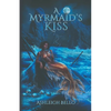 A Myrmaid's Kiss: A Dark, Smutty, and Twisted Tale of Forbidden Love - Paperback