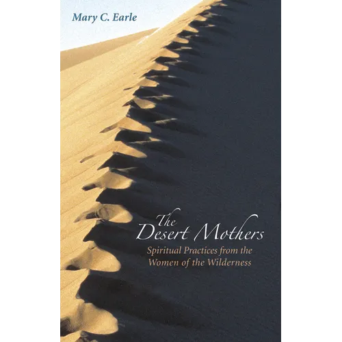 The Desert Mothers: Spiritual Practices from the Women of the Wilderness - Paperback