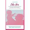 A Mother Like Him: The Practice of Merciful Mothering- Finding the Heart of Jesus in Your Parenting - Hardcover