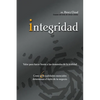 El Integridad: Valor para hacer frente a las demandas de la realidad; C��mo seis cualidades esenciales determinan el ��xit - Paperback