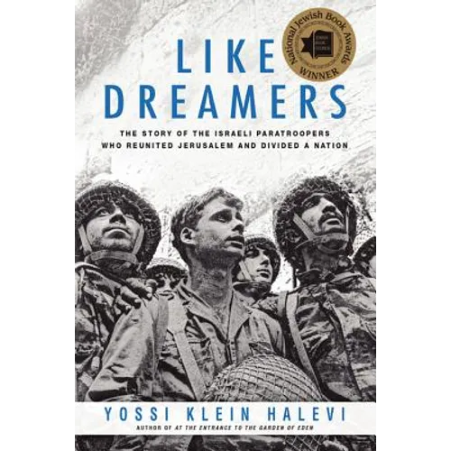 Like Dreamers: The Story of the Israeli Paratroopers Who Reunited Jerusalem and Divided a Nation - Paperback