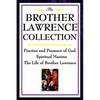 The Brother Lawrence Collection: Practice and Presence of God, Spiritual Maxims, the Life of Brother Lawrence - Paperback