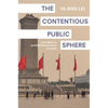 The Contentious Public Sphere: Law, Media, and Authoritarian Rule in China - Paperback