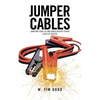 Jumper Cables: Jumpstart Your Life and Career Battery to New Levels of Success. - Paperback