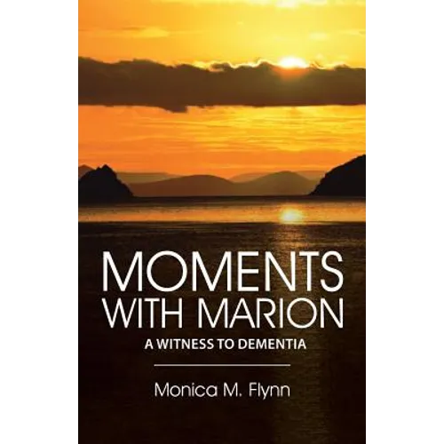 Moments with Marion: A Witness to Dementia - Paperback