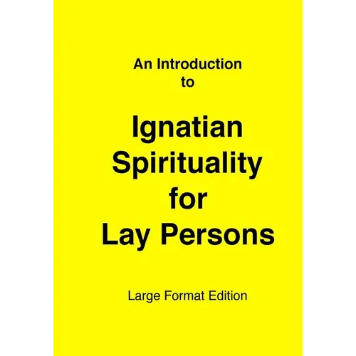 Introduction to Ignatian Spirituality for Lay Persons: Large Format Edition - Paperback