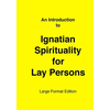 Introduction to Ignatian Spirituality for Lay Persons: Large Format Edition - Paperback
