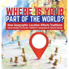 Where Is Your Part of the World? How Geographic Location Affects Traditions Social Studies 3rd Grade Children's Geography & Cultures Books - Hardcover