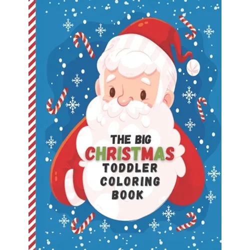 The Big Christmas Toddler Coloring Book: Easy and Cute Christmas Holiday Coloring Designs for Children - Fun Children's Christmas Gift for Toddlers & - Paperback
