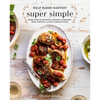 Half Baked Harvest Super Simple: More Than 125 Recipes for Instant, Overnight, Meal-Prepped, and Easy Comfort Foods: A Cookbook - Hardcover