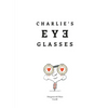 Charlie's Eyeglasses - Hardcover