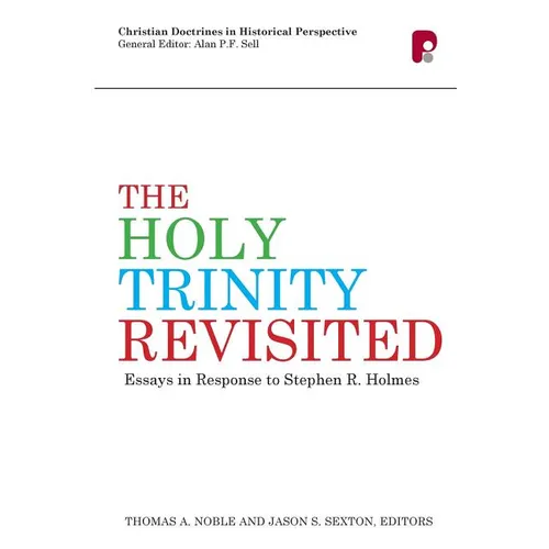 The Holy Trinity Revisited: Essays in Response to Stephen Holmes - Paperback