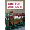 What Price Better Health?: Hazards of the Research Imperative Volume 9 - Paperback