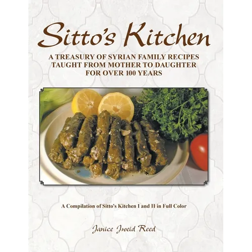 Sitto's Kitchen: A Treasury of Syrian Family Recipes Taught from Mother to Daughter for Over 100 Years - Paperback