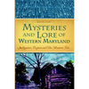 Mysteries and Lore of Western Maryland: Snallygasters, Dogmen and Other Mountain Tales - Paperback