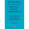 Disulfiram and Its Metabolite, Diethyldithiocarbamate: Pharmacology and Status in the Treatment of Alcoholism, HIV Infections, AIDS and Heavy Metal To - Paperback